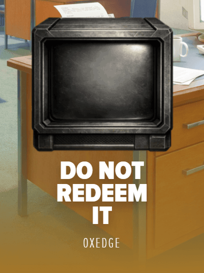 DO NOT REDEEM IT!