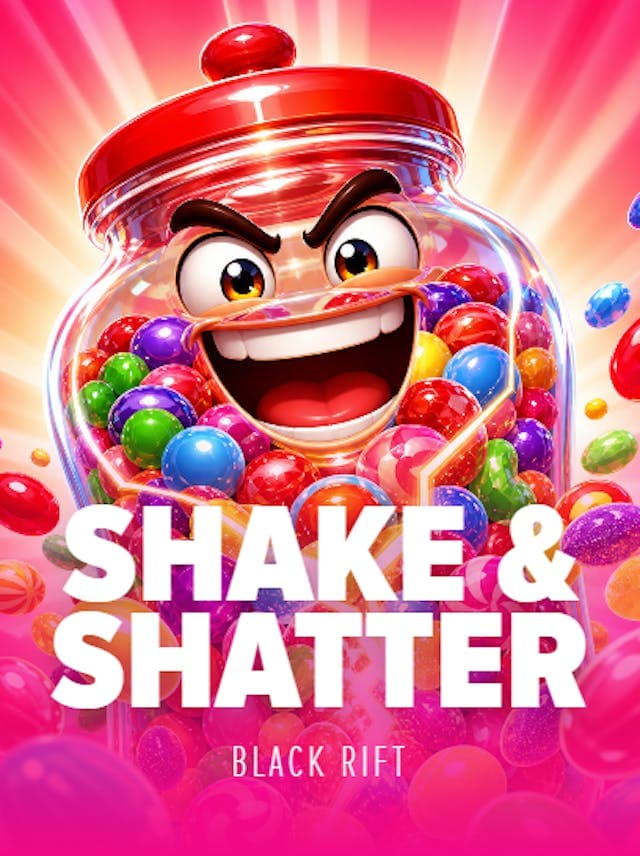 Shake & Shatter