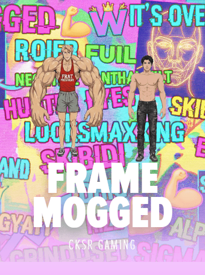 Frame Mogged