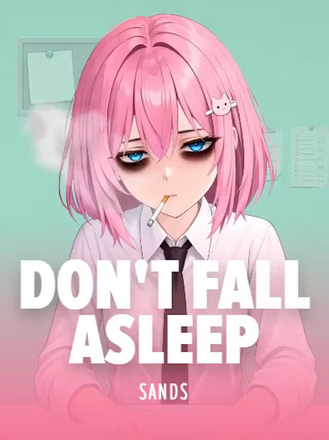 Dont fall asleep