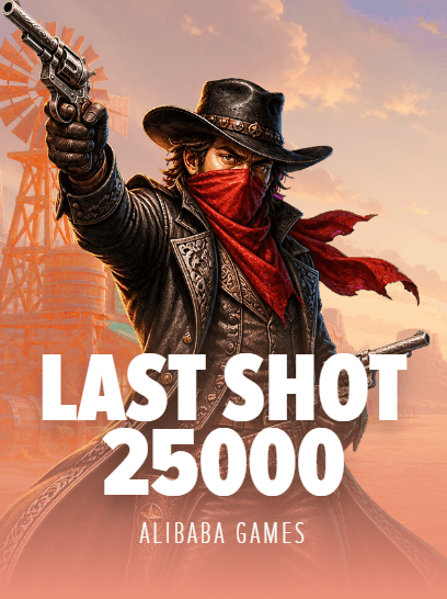 LAST SHOT 25000